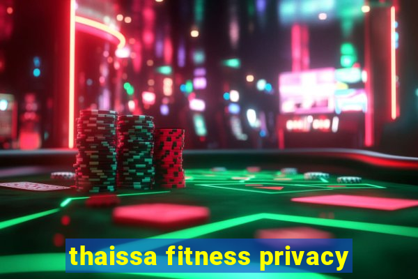 thaissa fitness privacy